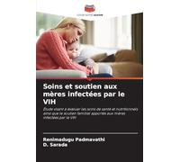 Soins et soutien aux mères infectées par le VIH: Étude visant à évaluer les soins de santé et nutritionnels ainsi que le soutien familial apportés aux mères infectées par le VIH