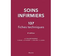 Soins infirmiers : 137 fiches techniques: Soins de base, soins techniques centrés sur la personne soignée
