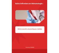 Soins infirmiers en Hématologie : Entre savoirs et pratiques réelles