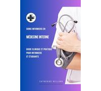 Soins infirmiers en Médecine Interne : Guide clinique et pratique pour infirmiers et étudiants