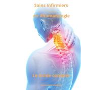 Soins Infirmiers en Rhumatologie - Le Guide Complet (Le Guide Complet Des Soins Infirmiers)