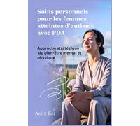 Soins personnels pour les femmes atteintes d'autisme avec PDA: Approche stratégique du bien-être mental et physique