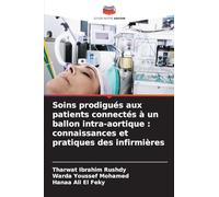 Soins prodigués aux patients connectés à un ballon intra-aortique: connaissances et pratiques des infirmières