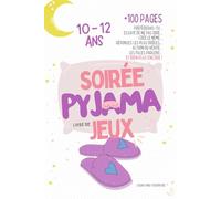 Soirée Pyjama - Le livre de jeux pour les filles de 10 à 12 ans - Activités pour une pyjama party !: Préférerais-tu, Essaye de ne pas rire, Crée le ... Les filles parlent... et BIEN PLUS ENCORE !