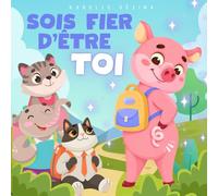 Sois fier d’être toi !: Livre pour enfants en français, 2-5 ans, sur la confiance en soi.