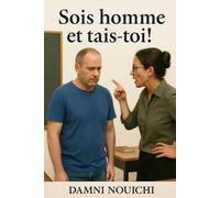 SOIS HOMME ET TAIS-TOI!