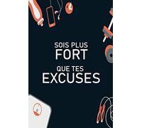 SOIS PLUS FORT QUE TES EXCUSES: Agenda Minceur 90 Jours | Carnet Alimentaire à Compléter Chaque Jour | Journal Alimentaire et D'activités Physiques.