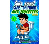 Sois SMART sans ton PHONE aux toilettes. Détox écran aux WC: fun facts, culture générale, mots rares et anecdotes surprenantes pour déconnecter malin. (Collection Zygomatiques)