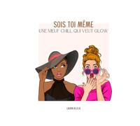 Sois toi même: Une meuf chill qui veut glow