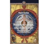 Sois ton corps, sois ton coeur: Devenir humain avec Hildegarde de Bingen
