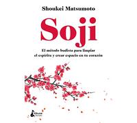 Soji: El método budista para limpiar el espíritu y crear espacio en tu corazón (BIENESTAR)