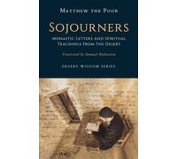 Sojourners: Monastic Letters and Spiritual Teachings from the Desert (Desert Wisdom)