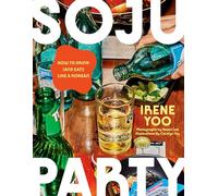 Soju Party /anglais: How to Drink (and Eat!) Like a Korean: A Cookbook