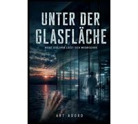 SOKO Wörthersee - *Unter der Glasfläche* - Nicht jede Spur lässt sich wegwischen: Die Klinik am Wörthersee - wo Heilung auf Verrat trifft. (ein Kärnten Krimi der SoKo Wörthersee)