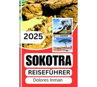 SOKOTRA REISEFÜHRER 2025: Eine Reise durch die Insel der Wunder