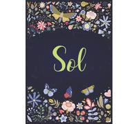 Sol: Cuaderno de notas A5 | Nombre personalizado Sol | Regalo de cumpleaños para la esposa, mamá, hermana, hija .. | Diseño : jardín | 120 páginas rayadas, formato A5 (14.8 x 21 cm)