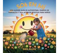 Sol En Mí: Una Alegre Guía De Autoestima, Diarios De Fortaleza Y Voz Interior Positiva Para Niños (Serie Mindful Me)