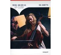 Sol Gabetta - Van Der Aa, Michel : Up-Close - For Solo Cello, String E [Francia] [DVD]