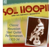 Sol Hoopii & His Novelty Quartette - Classic Hawaiian Steel Guitar Performances 1933-34 by Sol Hoopii & His Novelty Quartette (2007) Audio CD