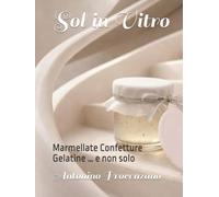 Sol in Vitro: Marmellate Confetture Gelatine … e non solo