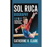 SOL RUCA BIOGRAPHY: Flip & Fly: The Rise of Sol Ruca, From Gymnastics to Double Champion