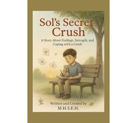 Sol’s Secret Battle /CRUSH: A Crush, A Heart, and Growing Through Feelings