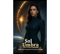 Sol Umbra: When the last sunrise fades, the fight for freedom begins. (The Adira Sol Chronicles, a trilogy)