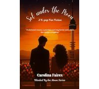 Sol Under the Moon: A K-pop Fan Fiction (Blinded by the Moon)