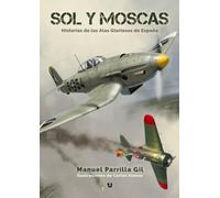 Sol y moscas: Historias de las Alas Gloriosas de España