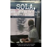 Sola, Anatomía de un viaje en tren a Tbilisi.: Paris Bruselas Lovaina Brujas Estambul Kars Tbilisi: 2 (Living la vida Georgia)