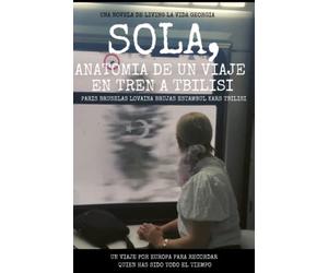 Sola, Anatomía de un viaje en tren a Tbilisi.: Paris Bruselas Lovaina Brujas Estambul Kars Tbilisi: 2 (Living la vida Georgia)