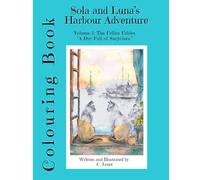 Sola and Luna's Harbour Adventure - Colouring Book: Volume 1: The Feline Fables: "A Day Full of Surprises." (Sola and Luna: Feline Fables)