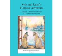 Sola and Luna's Harbour Adventure: Volume 1: The Feline Fables: "A Day Full of Surprises" (Sola and Luna: Feline Fables)