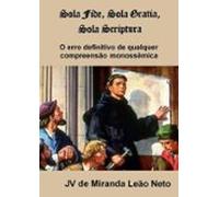 Sola Fide Sola Gratia E Sola Scriptura (ebook)