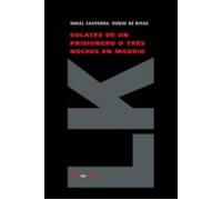 Solaces De Un Prisionero O Tres Noches En Madrid