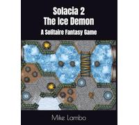 Solacia 2 - The Ice Demon: A Solitaire Fantasy Game (Mike Lambo Solitaire Book Games)