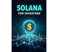 Solana (SOL) for Investors: A complete guide to investing in the fast and innovative blockchain