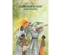Solange Bazin de Jessey: Au pays des Papous (Les Sentinelles, 21)