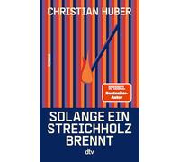 Solange ein Streichholz brennt: Roman | Der neue Roman des SPIEGEL-Bestsellerautors. 'Der Mann kann schreiben!' Olli Schulz