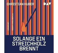 Solange ein Streichholz brennt: Ungekürzte Lesung mit Robert Stadlober und Maria Wördemann (1 mp3-CD)