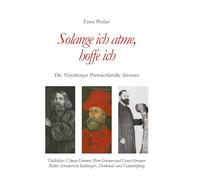 Solange ich atme, hoffe ich: Die Nürnberger Patrizierfamilie Stromer