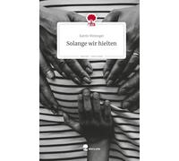 Solange wir hielten. Life is a Story - story.one