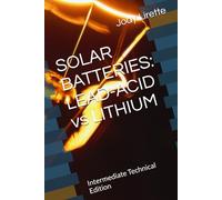 SOLAR BATTERIES: LEAD-ACID vs LITHIUM: Intermediate Technical Edition