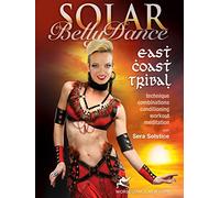 Solar Belly Dance - East Coast Tribal, with Sera Solstice: Bellydance instruction, complete East Coast Tribal-style how-to; intermediate level [DVD] [Region 0] [US Import] [NTSC] [Reino Unido]