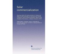 Solar commercialization: Hearings before the Subcommittee on Energy and Power of the Committee on Interstate and Foreign Commerce, House of ... first session ... January 10 and 11, 1979