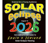 Solar Eclipse 2026: The Complete Kids' Guide to Spain & Iceland Solar Eclipse Viewing
