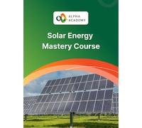 Solar Energy Mastery Course - Alpha Academy Key - GLOBAL