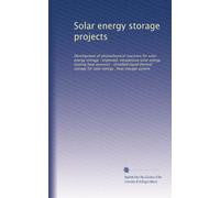 Solar energy storage projects: Development of photochemical reactions for solar energy storage : improved, inexpensive solar energy heating heat ... for solar energy : heat storage system