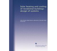 Solar heating and cooling of residential buildings : design of systems: Volume 2