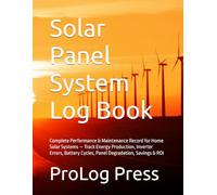 Solar Panel System Log Book: Complete Performance & Maintenance Record for Home Solar Systems